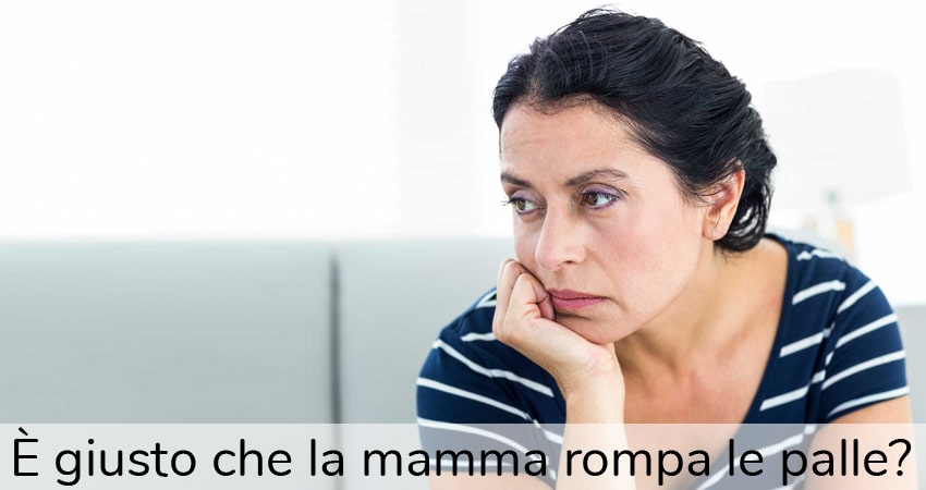 la mamma rompe le palle