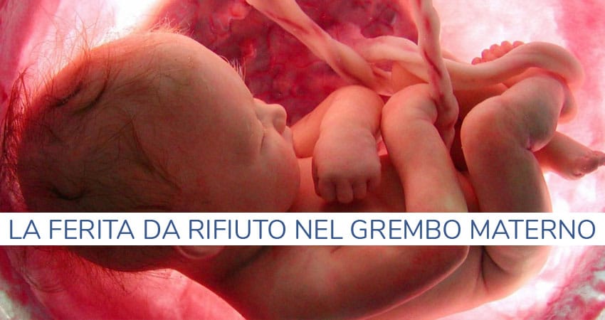 la ferita da rifiuto nel grembo materno