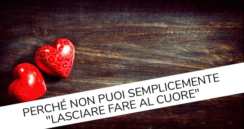 lasciare fare al cuore