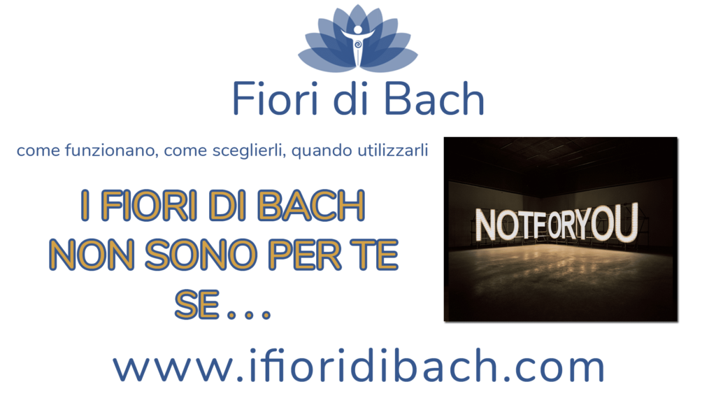 I fiori di Bach non sono per te se ...